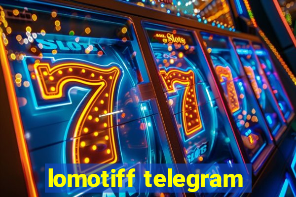 lomotiff telegram
